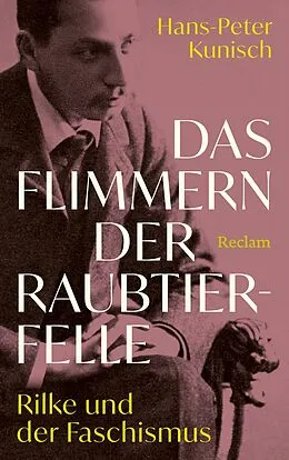 E-Book (epub) Das Flimmern der Raubtierfelle. Rilke und der Faschismus von Hans-Peter Kunisch