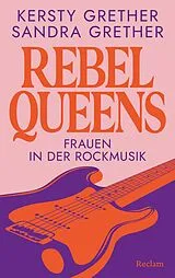 E-Book (epub) Rebel Queens. Frauen in der Rockmusik von Sandra Grether, Kersty Grether