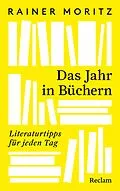 E-Book (epub) Das Jahr in Büchern. Literaturtipps für jeden Tag von Rainer Moritz