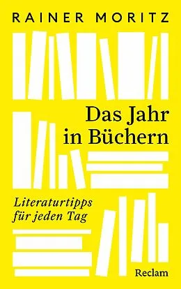 E-Book (epub) Das Jahr in Büchern. Literaturtipps für jeden Tag von Rainer Moritz