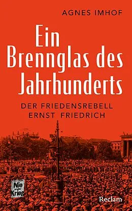 E-Book (epub) Ein Brennglas des Jahrhunderts. Der Friedensrebell Ernst Friedrich von Agnes Imhof