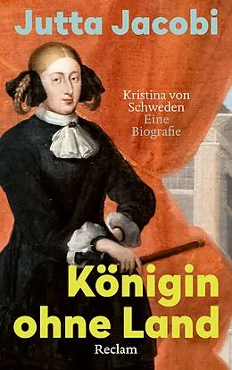 E-Book (epub) Königin ohne Land. Kristina von Schweden - eine Biografie von Jutta Jacobi