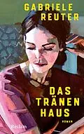 E-Book (epub) Das Tränenhaus. Roman von Gabriele Reuter