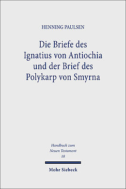 Kartonierter Einband Die Briefe des Ignatius von Antiochia und der Brief des Polykarp von Smyrna von Henning Paulsen
