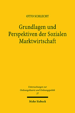 Kartonierter Einband Grundlagen und Perspektiven der Sozialen Marktwirtschaft / Grundlagen und Perspektiven der Sozialen Marktwirtschaft von Otto Schlecht