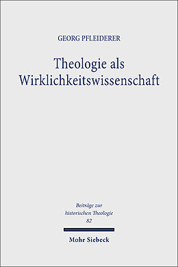 Fester Einband Theologie als Wirklichkeitswissenschaft von Georg Pfleiderer