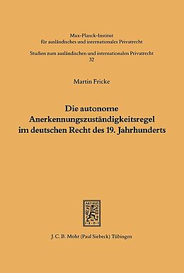 Kartonierter Einband Die autonome Anerkennungszuständigkeitsregel im deutschen Recht des 19. Jahrhunderts von Martin Fricke