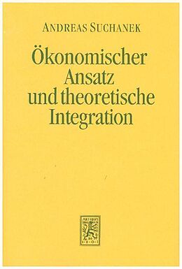 Leinen-Einband Ökonomischer Ansatz und theoretische Integration von Andreas Suchanek