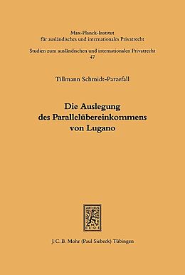 Kartonierter Einband Die Auslegung des Parallelübereinkommens von Lugano von Tillmann Schmidt-Parzefall