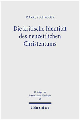Fester Einband Die kritische Identität des neuzeitlichen Christentums von Markus Schröder