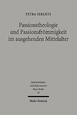 Fester Einband Passionstheologie und Passionsfrömmigkeit im ausgehenden Mittelalter von Petra Seegets
