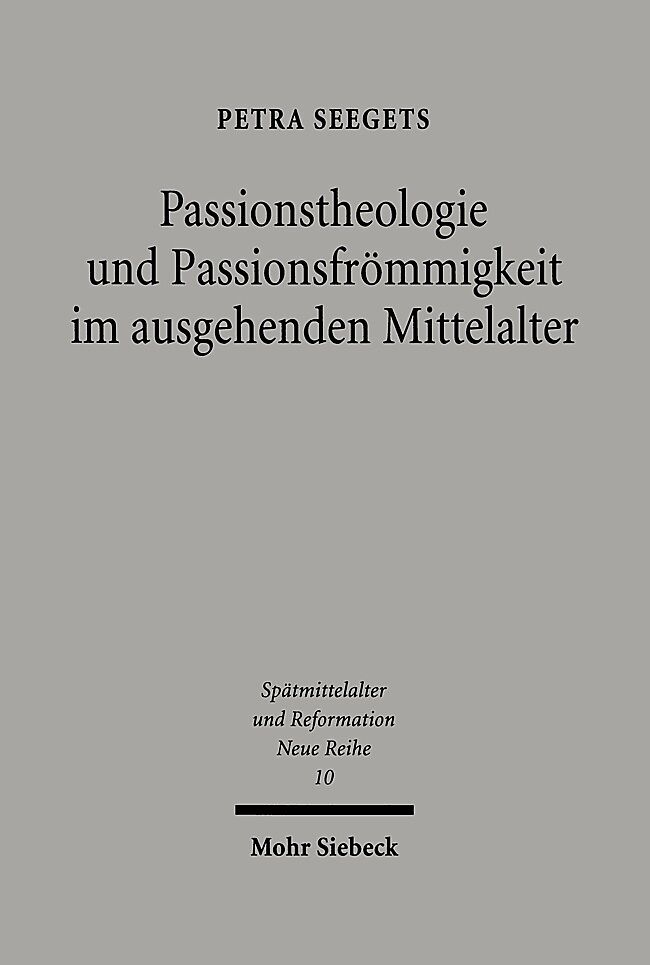 Passionstheologie und Passionsfrömmigkeit im ausgehenden Mittelalter
