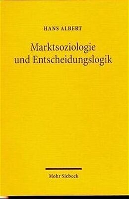 Kartonierter Einband Marktsoziologie und Entscheidungslogik von Hans Albert