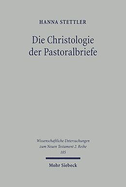 Kartonierter Einband Die Christologie der Pastoralbriefe von Hanna Stettler