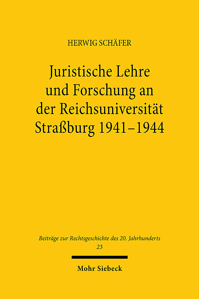Juristische Lehre und Forschung an der Reichsuniversität Straßburg 1941-1944