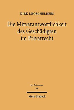 Fester Einband Die Mitverantwortlichkeit des Geschädigten im Privatrecht von Dirk Looschelders