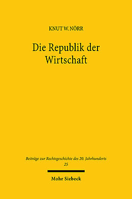 Fester Einband Die Republik der Wirtschaft von Knut Wolfgang Nörr