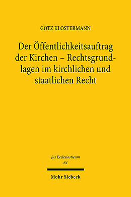 Leinen-Einband Der Öffentlichkeitsauftrag der Kirchen - Rechtsgrundlagen im kirchlichen und staatlichen Recht von Götz Klostermann