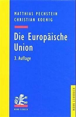 Kartonierter Einband Die Europäische Union von Matthias Pechstein, Christian Koenig