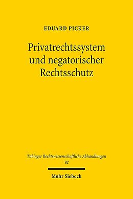 Leinen-Einband Privatrechtssystem und negatorischer Rechtsschutz von Eduard Picker