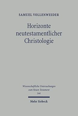 Fester Einband Horizonte neutestamentlicher Christologie von Samuel Vollenweider