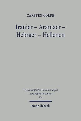 Fester Einband Iranier - Aramäer - Hebräer - Hellenen von Carsten Colpe