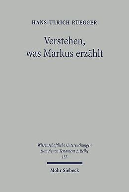 Kartonierter Einband Verstehen, was Markus erzählt von Hans-Ulrich Ruegger