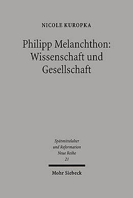 Fester Einband Philipp Melanchthon: Wissenschaft und Gesellschaft von Nicole Kuropka