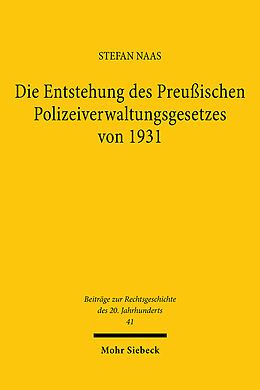 Kartonierter Einband Die Entstehung des Preußischen Polizeiverwaltungsgesetzes von 1931 von Stefan Naas