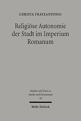 Kartonierter Einband Religiöse Autonomie der Stadt im Imperium Romanum von Christa Frateantonio