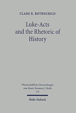 Kartonierter Einband Luke-Acts and the Rhetoric of History von Clare K. Rothschild