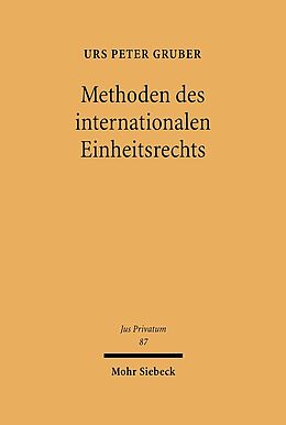 Fester Einband Methoden des internationalen Einheitsrechts von Urs Peter Gruber