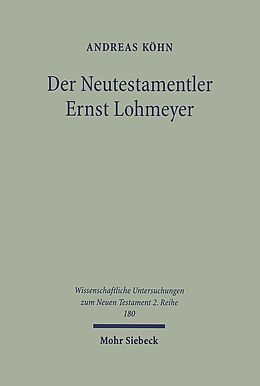 Kartonierter Einband Der Neutestamentler Ernst Lohmeyer von Andreas Köhn