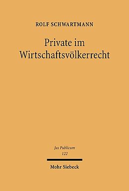 Fester Einband Private im Wirtschaftsvölkerrecht von Rolf Schwartmann