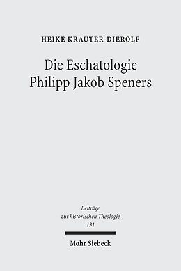 Fester Einband Die Eschatologie Philipp Jakob Speners von Heike Krauter-Dierolf