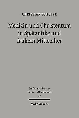 Kartonierter Einband Medizin und Christentum in Spätantike und frühem Mittelalter von Christian Schulze