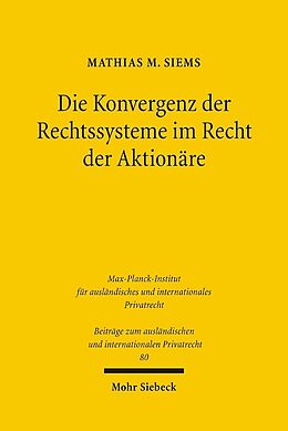 Fester Einband Die Konvergenz der Rechtssysteme im Recht der Aktionäre von Mathias M. Siems