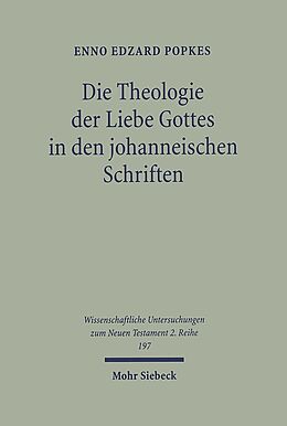 Kartonierter Einband Die Theologie der Liebe Gottes in den johanneischen Schriften von Enno Edzard Popkes