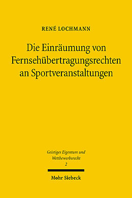 Kartonierter Einband Die Einräumung von Fernsehübertragungsrechten an Sportveranstaltungen von René Lochmann