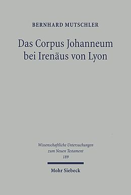 Fester Einband Das Corpus Johanneum bei Irenäus von Lyon von Bernhard Mutschler
