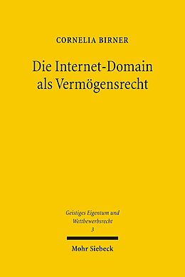Kartonierter Einband Die Internet-Domain als Vermögensrecht von Cornelia Birner