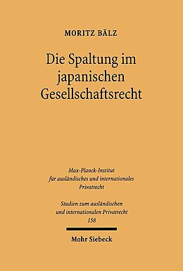 Kartonierter Einband Die Spaltung im japanischen Gesellschaftsrecht von Moritz Bälz