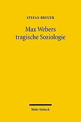 Kartonierter Einband Max Webers tragische Soziologie von Stefan Breuer