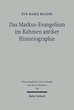 Fester Einband Das Markus-Evangelium im Rahmen antiker Historiographie von Eve-Marie Becker
