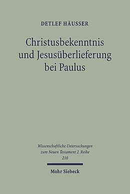 Kartonierter Einband Christusbekenntnis und Jesusüberlieferung bei Paulus von Detlef Häußer