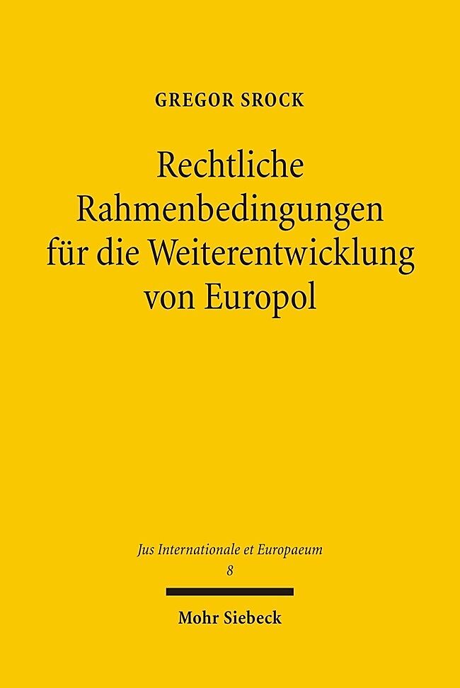 Rechtliche Rahmenbedingungen für die Weiterentwicklung von Europol