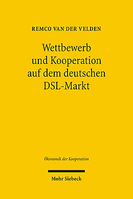 Kartonierter Einband Wettbewerb und Kooperation auf dem deutschen DSL-Markt von Remco, van der Velden