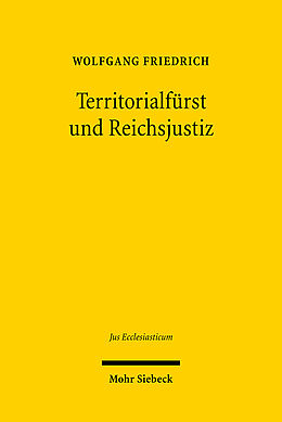 Fester Einband Territorialfürst und Reichsjustiz von Wolfgang Friedrich
