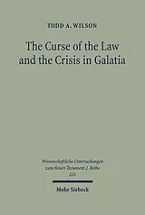 Kartonierter Einband (Kt) The Curse of the Law and the Crisis in Galatia von Todd A. Wilson