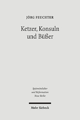 Fester Einband Ketzer, Konsuln und Büßer von Jörg Feuchter